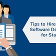 Tips to Hire Software Developers