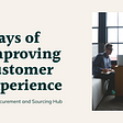 What are the Ways of Improving Customer Experience?