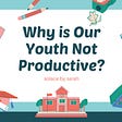 why is our youth not productive