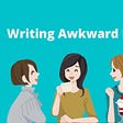 Stop Writing Awkward Dialogue