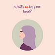 A muslim woman wearing a scarf and with an expression meaning “look What’s in my head not on my head”