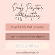 Daily Positive Affirmations. I live the life that I choose. I am in control of my destiny. www.millenialmom.net