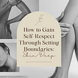 Greyscale photo of 4 different females’ bodies with title of How to Gain Respect Through Setting Boundaries: Skin Deep