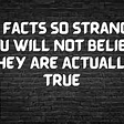 10 strange facts you won’t believe are true