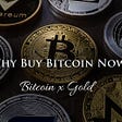 Why buy bitcoin today? bitcoin x gold | Sell Gold Bar and buy Bitcoin (BTC)
