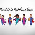 Healthcare heros and proud of it, why even that couldn’t quench my thrist to express my creativity…
