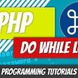 PHP Do-While Loops