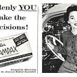 A vintage Tampax ad where a White woman smiles at the camera next to the phrase “Suddenly you make the decisions!”