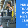 steppen-personal-training-how-to-motivate-clients