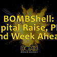 BOMBShell Monday: Capital Raise, PEG, and Week Ahead