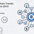 Major Blockchain Trends to Watch in 2019 | iFour Technolab