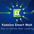 Katalon Smart Wait: A New Way to Handle Web Loading Issues
