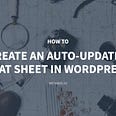 How to create an auto-updated cheat sheet in wordpress