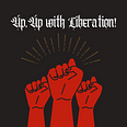Three raised red fists. Text says Up, Up with Liberation!