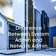 Difference Between System Admin And Network Admin