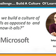 A quote from Satya Nadella, CEO of Microsoft: how can build build a culture of learn-it-alls as opposed to know-it-alls?