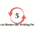 5 steps to master the writing process