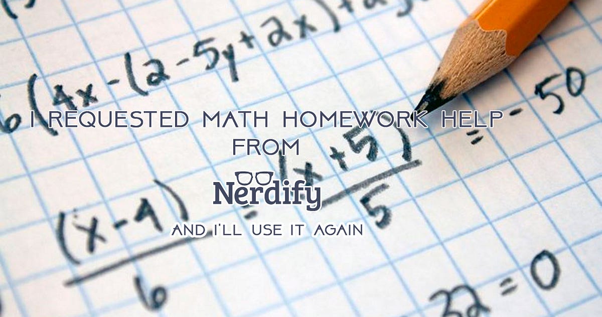 I Used Math Homework Help from a Personal Nerd, and I'll Use it ...