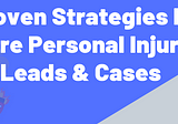 Google Ads For Lawyers: 7 Proven Strategies For More Personal Injury Leads & Cases
