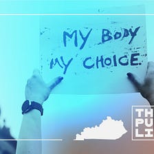Voters In Deep Red Kentucky Stand In Defiance Of Their Leaders On Abortion Rights