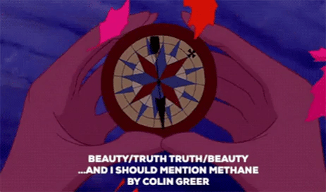 Beauty/Truth Truth/Beauty… and I should mention methane