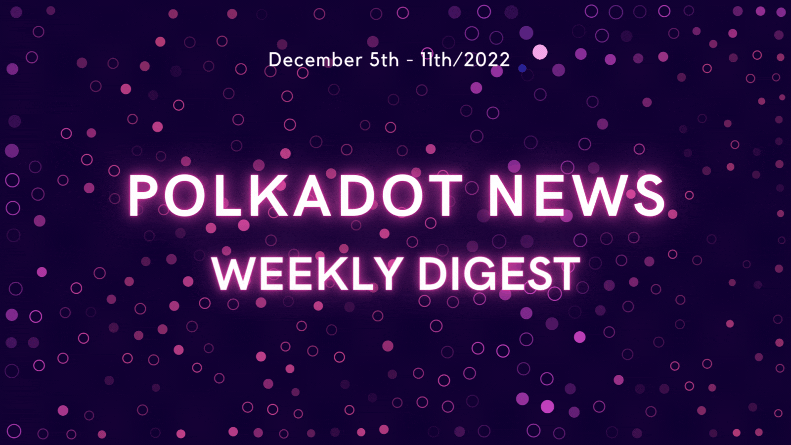 Polkadot Ecosystem Weekly Digest. December 5–11th/2022