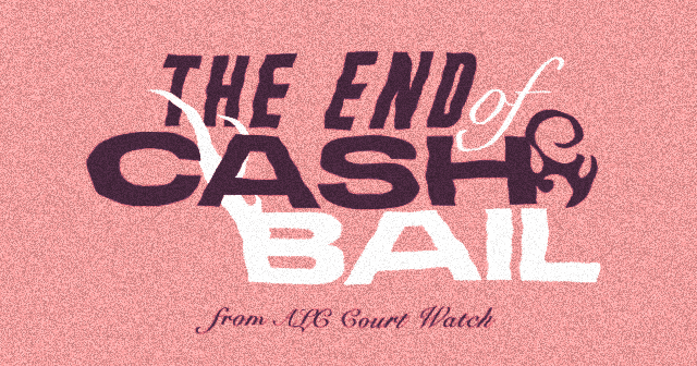 The End of Cash Bail: Statement from ALC Court Watch