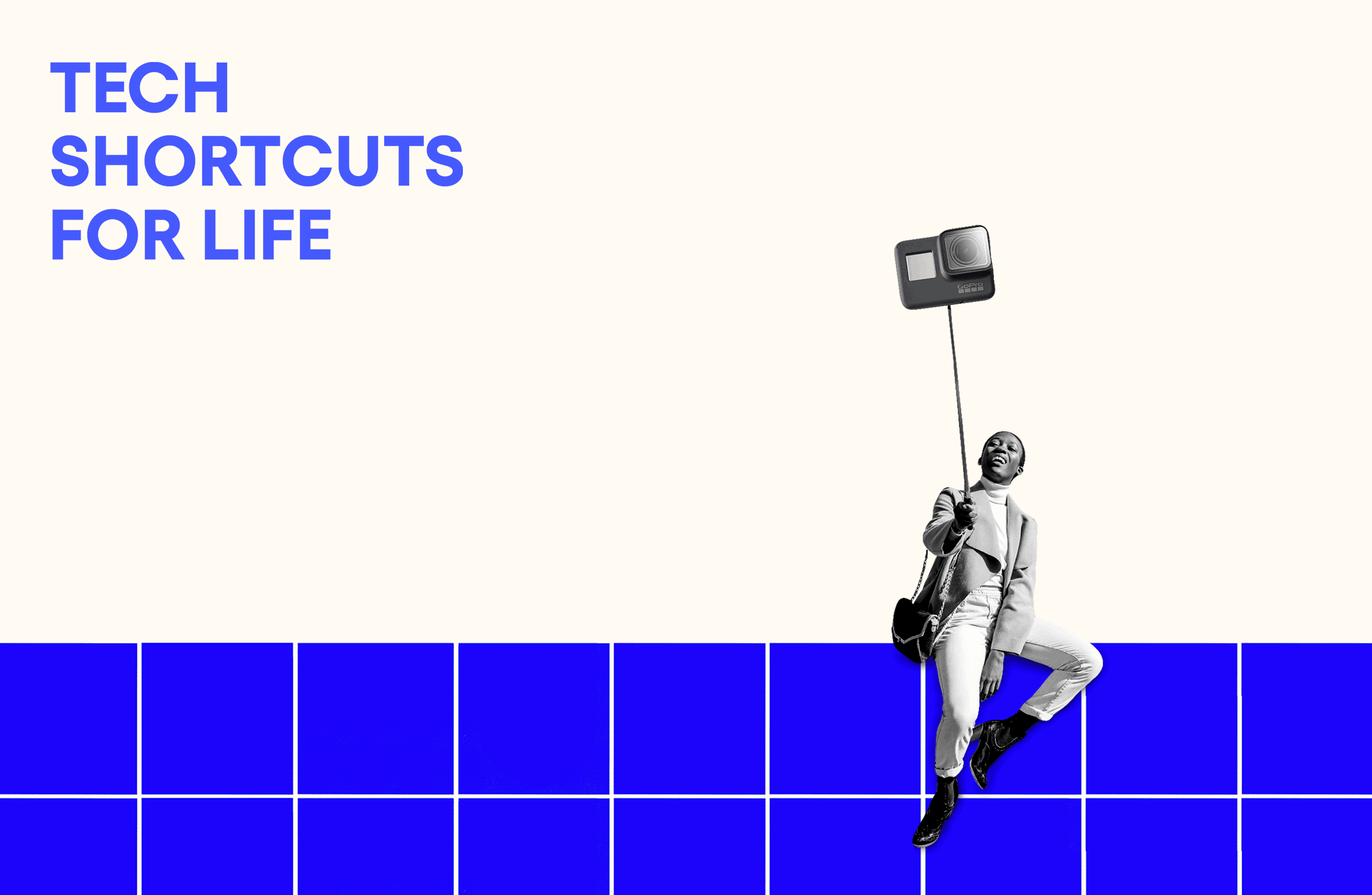 “TECH SHORTCUTS FOR LIFE” in blue at the top left and a black and white photo of a person with an elongating selfie stick.