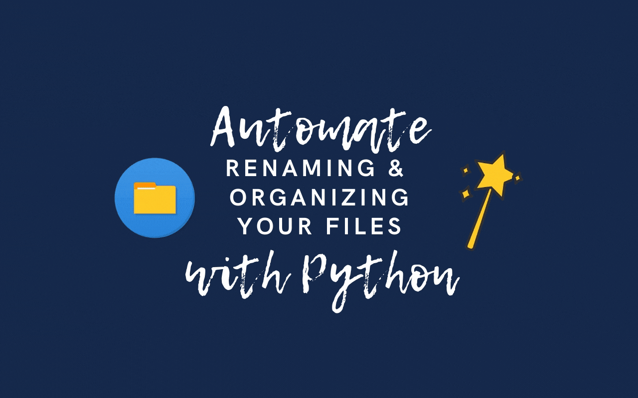 Automate Renaming and Organizing Files with Python