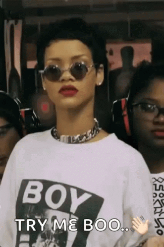 Rhianna giving a look: “Try me, boo”