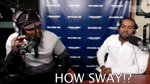gif of Kanye West saying “how sway?”