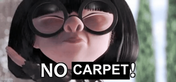 Edna Mode saying “No capes!” but it’s “No carpet!”