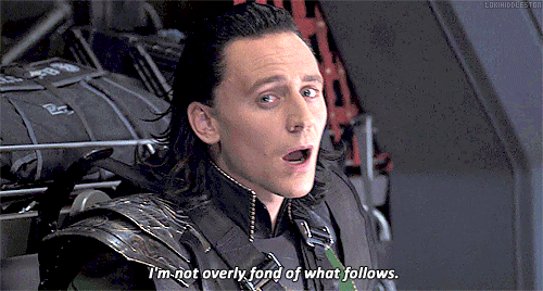 Loki GIF saying “I’m not overly fond of what follows.”