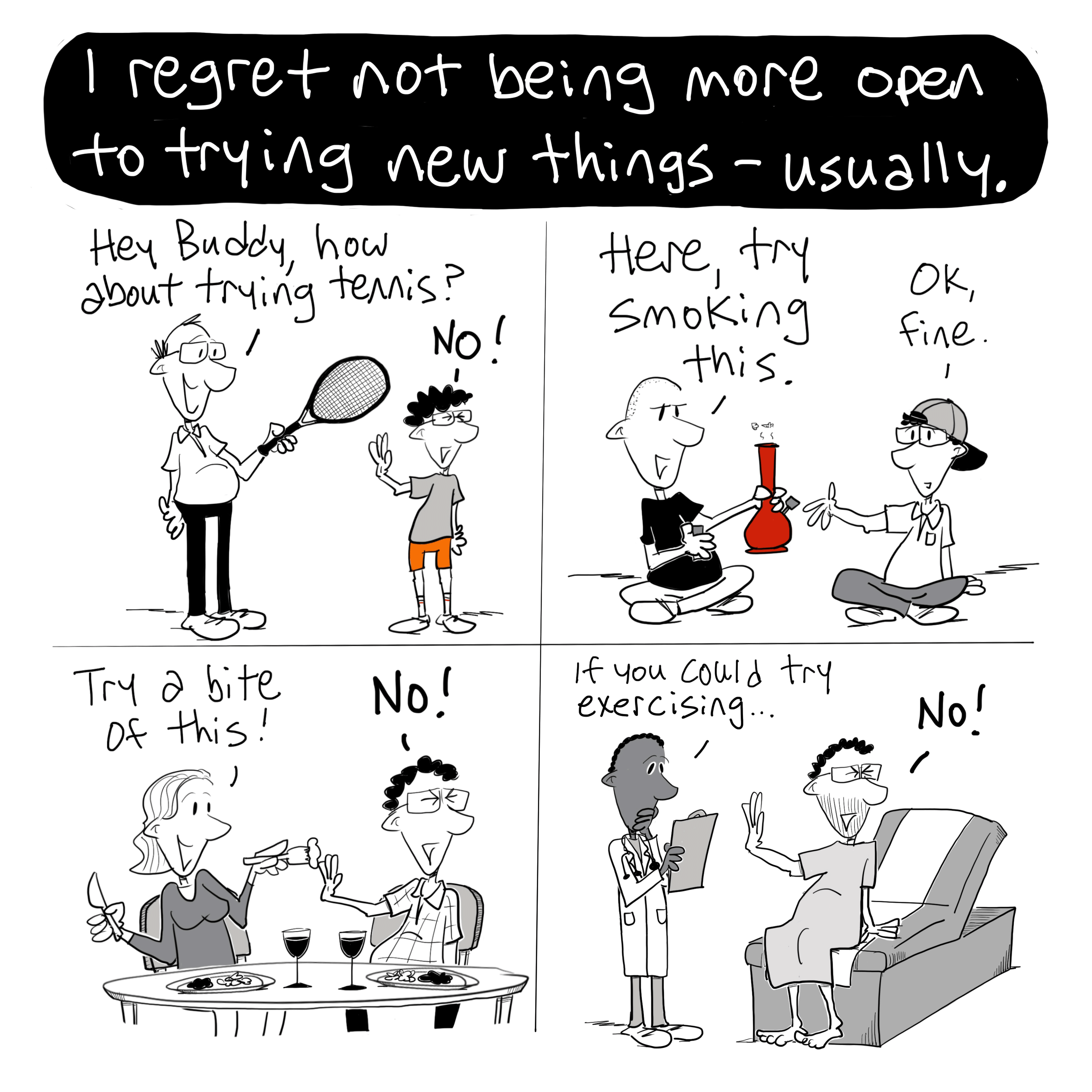 I regret not being more open to trying new things — usually.