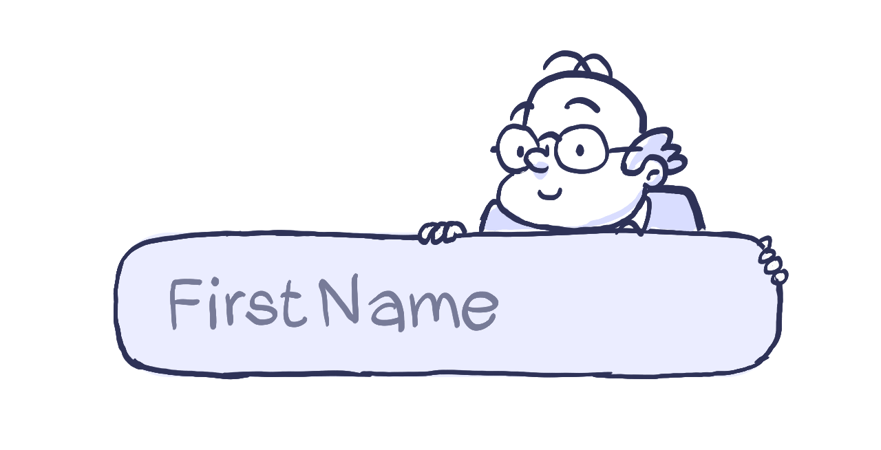 An animation shows “First Name” inside a field, and a caricature “grabs” the “First Name” text and positions above the field