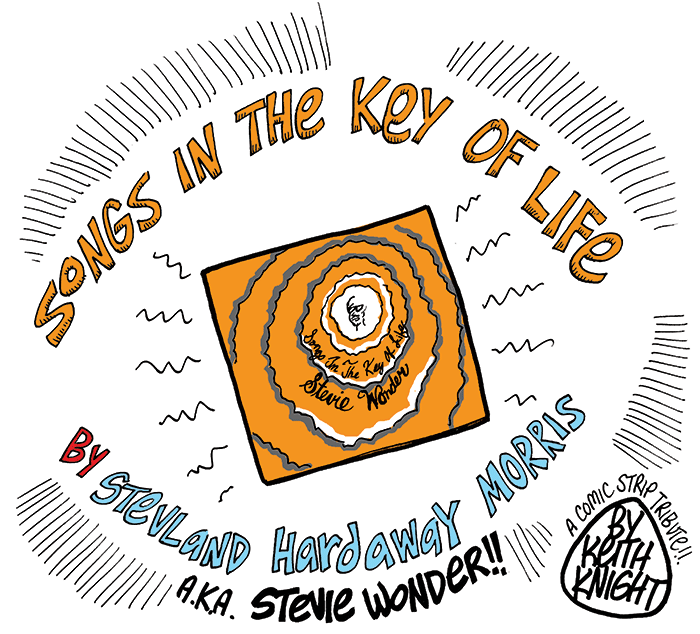 Songs In The Key Of Life A Comic Strip Tribute By Keith Knight Cuepoint Medium