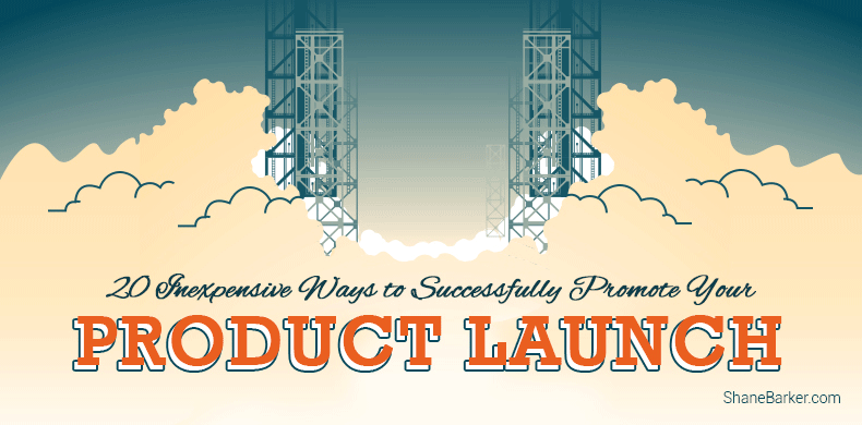 20 Inexpensive Ways to Successfully Promote Your Product Launch