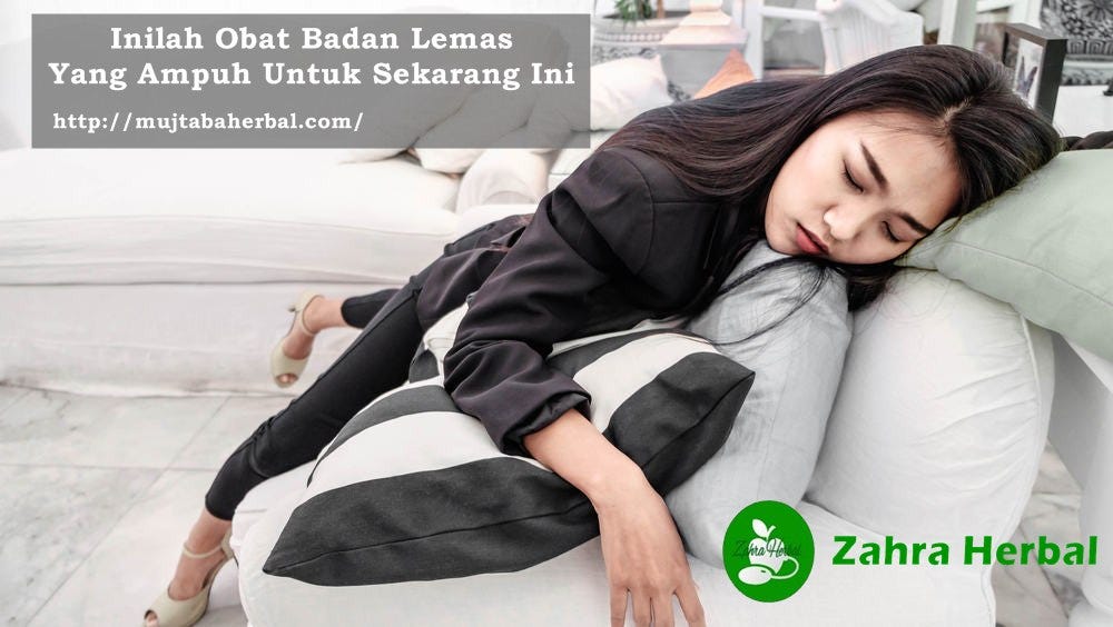 Obat Badan Terasa Lemas Dan Gemeteran 100 Ampuh By Ebhenx Dot Medium