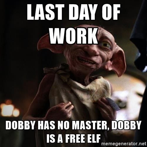 Dobby last day of work meme