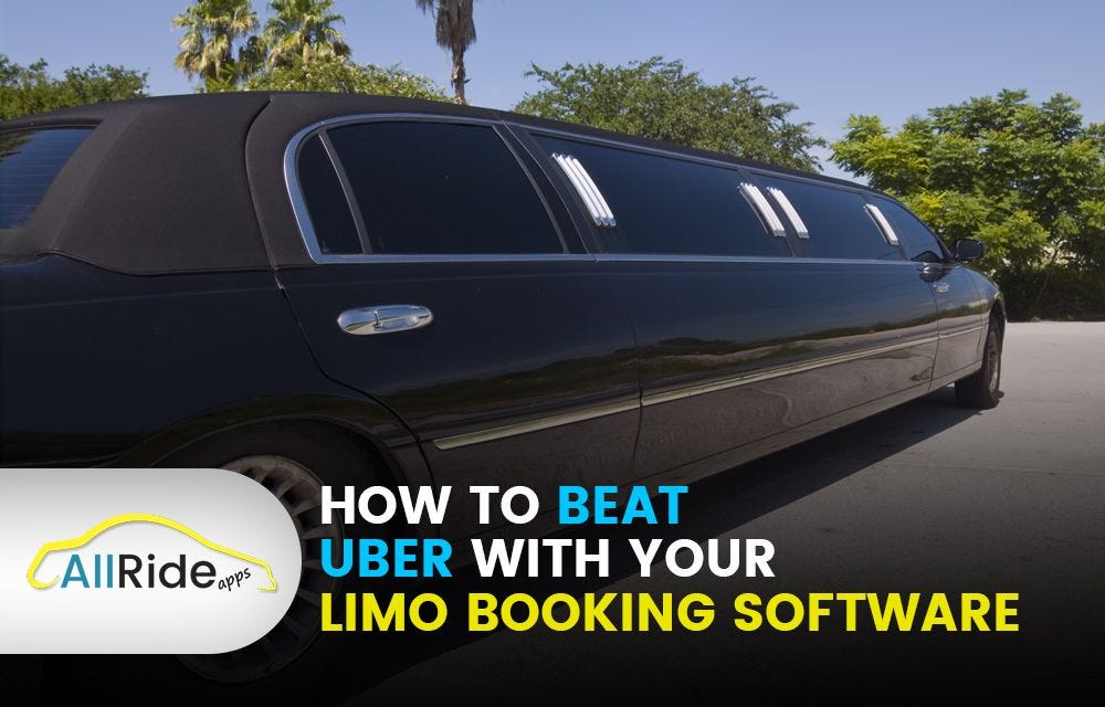 How To Beat Uber With Your Limo Booking Software  by Swarnendu De 