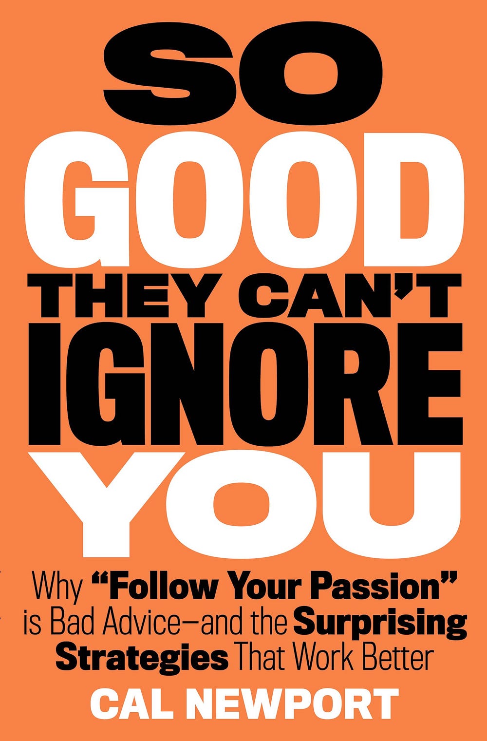 Book Summary So Good They Can T Ignore You By Cal Newport By Samuel Joseph We Will Think Medium