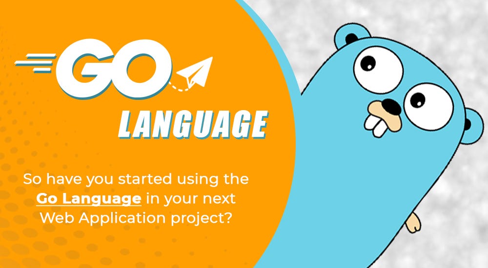 Have you started using the GoLang for next Web Application Project Have you started using the GoLang for next Web Application Project