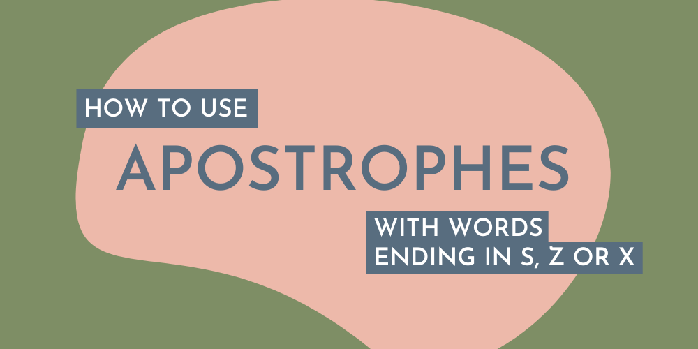 How to Use Apostrophes with Words Ending in 'S', 'Z' or 'X' | by Amelia  Zimmerman | Write to Edit | Medium