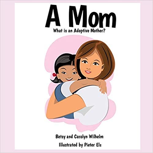‘What is a Mom?’ book by Carolyn Wilhelm and Betsey Wilhelm.