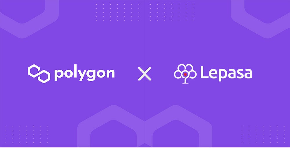 Lepasa partnership with Polygon. Lepasa is using Polygon blockchain for minting NFTs to keep low cost on gas fee.
