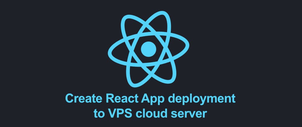 Create React App Deployment To Vps Cloud Server By J Karelins The Startup Medium