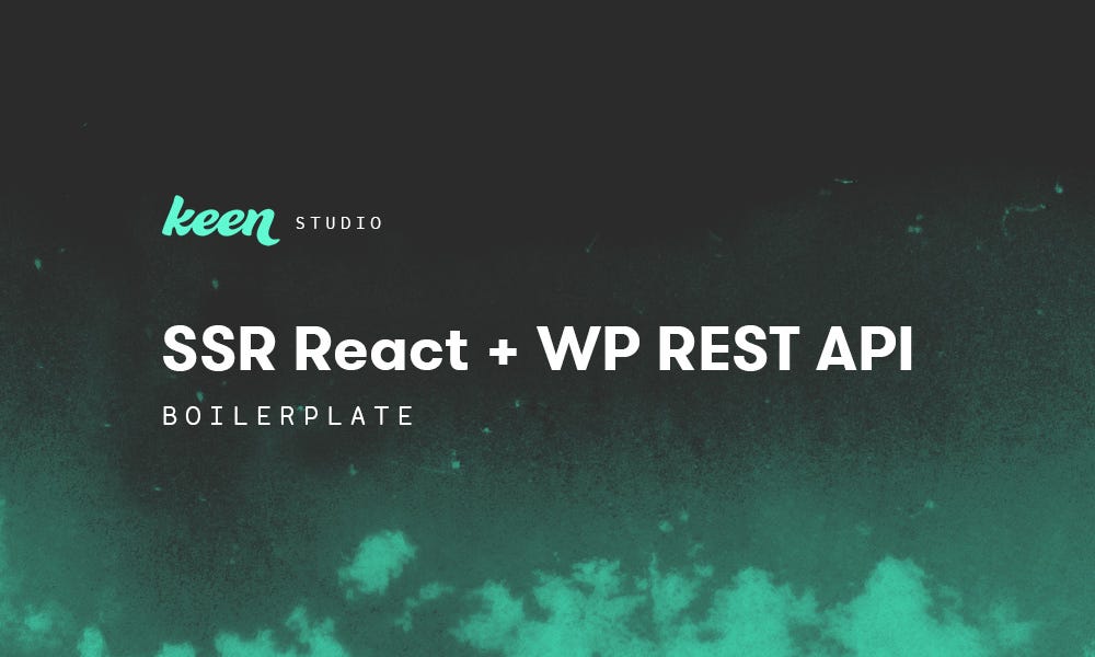 Keen's Server Side Rendered React + WordPress REST API ... - 