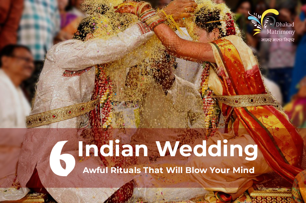 6 Awful Indian Wedding Rituals That Will Blow Your Mind