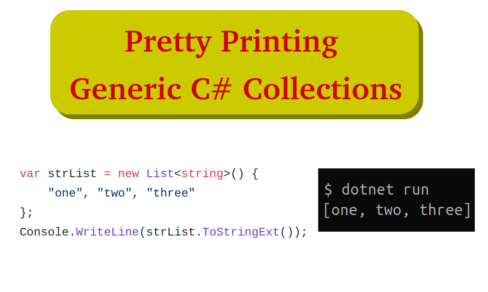 Pretty Printing C# Collections with Generic Extension Methods | by No Such  Dev | Medium