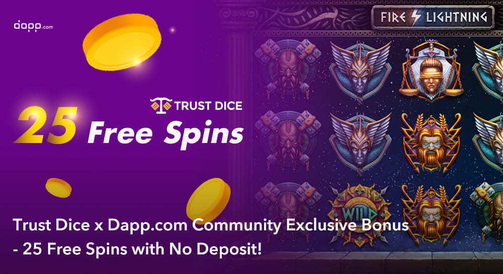 trust-dice-x-dappcom-community-exclusive-bonus-25-free-spins-with-no-deposit-needed-by-dappcom-dappcom-sep-2020-medium